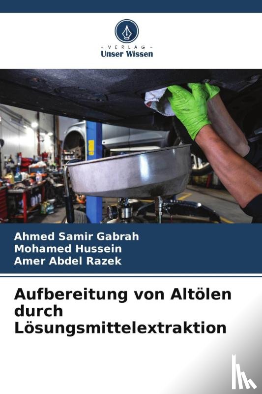 Samir Gabrah, Ahmed, Hussein, Mohamed, Abdel Razek, Amer - Aufbereitung von Altölen durch Lösungsmittelextraktion
