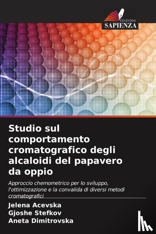 Acevska, Jelena, Stefkov, Gjoshe, Dimitrovska, Aneta - Studio sul comportamento cromatografico degli alcaloidi del papavero da oppio