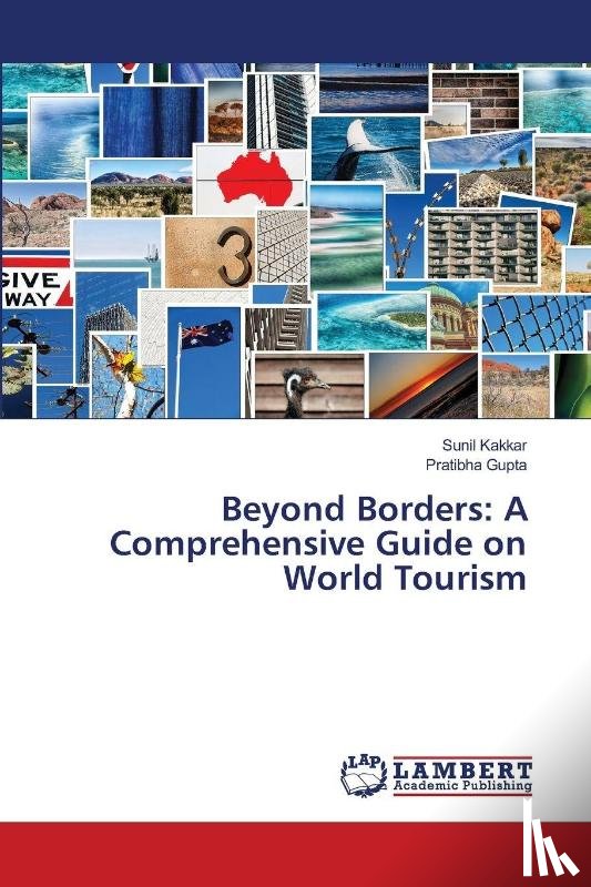 Kakkar, Sunil, Gupta, Pratibha - Beyond Borders: A Comprehensive Guide on World Tourism