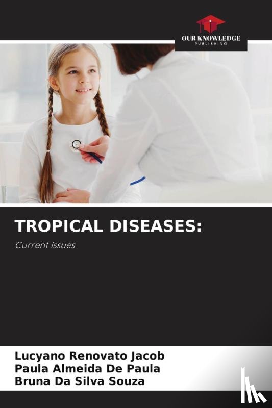 Renovato Jacob, Lucyano, Almeida de Paula, Paula, Da Silva Souza, Bruna - TROPICAL DISEASES: