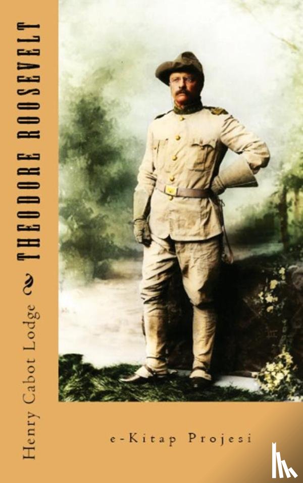 Lodge, Henry Cabot - Theodore Roosevelt
