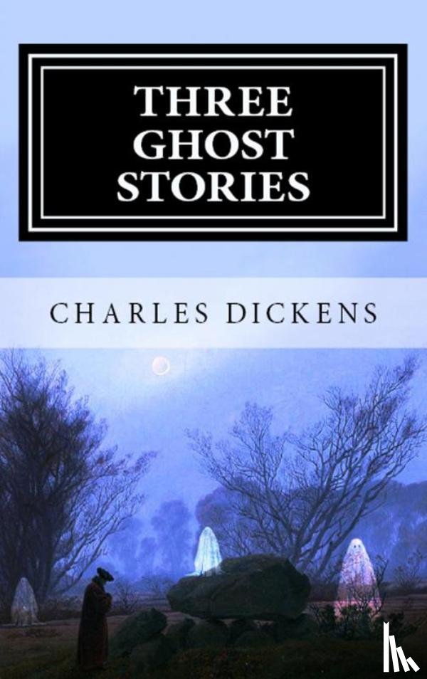 Dickens, Charles - Three Ghost Stories