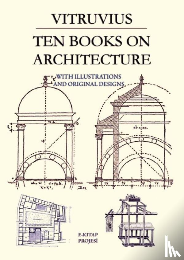 Vitruvius, Vitruvius - Ten Books on Architecture