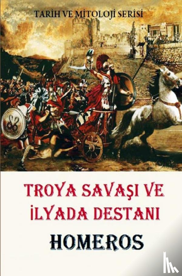 Homeros, Homeros - Troya Savaşı ve İlyada Destanı