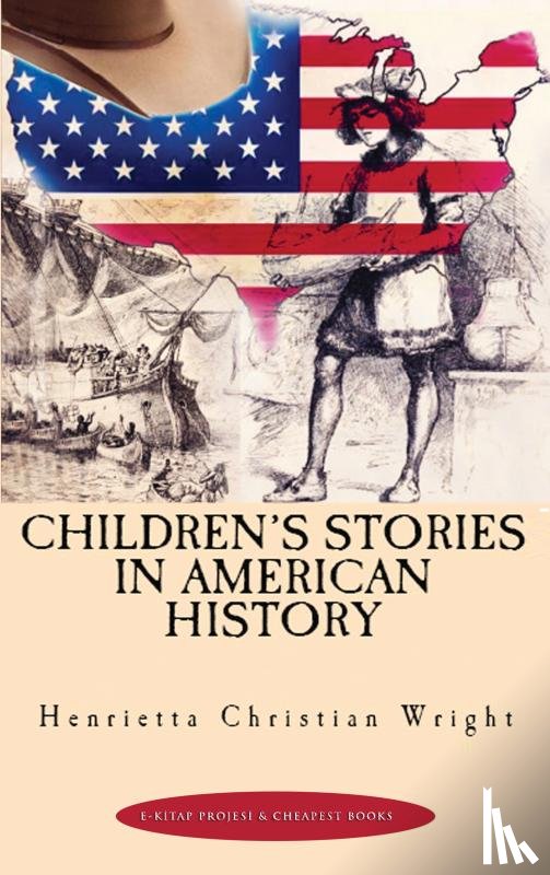 Wright, Henrietta Christian - Children's Stories in American History