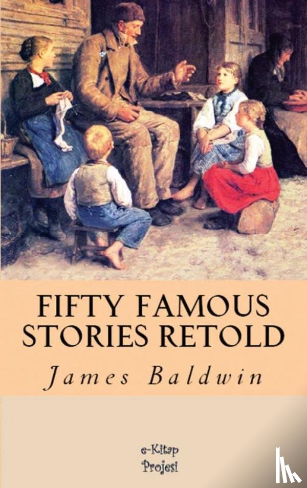 Baldwin, James - Fifty Famous Stories Retold