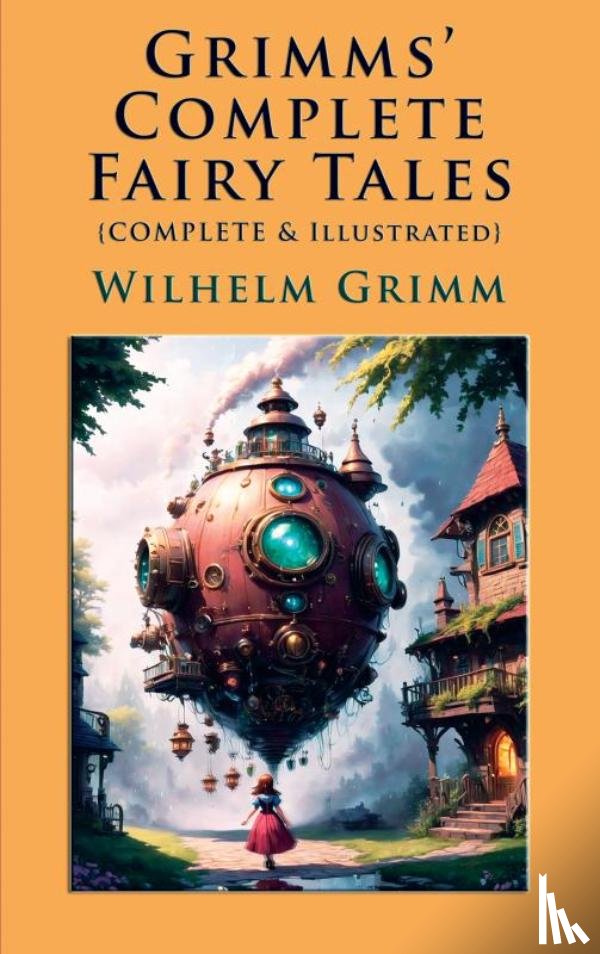 Grimm, Wilhelm - Grimms' Complete Fairy Tales