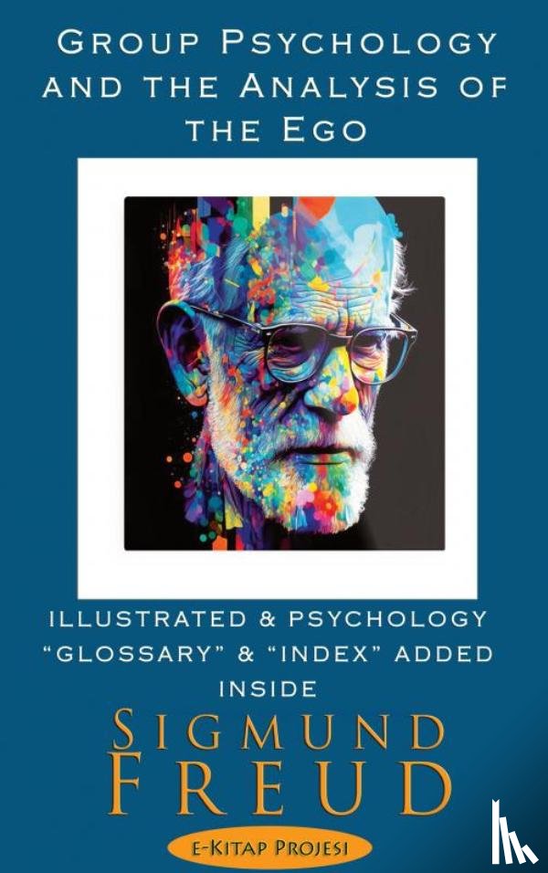 Freud, Sigmund - Group Psychology and the Analysis of the Ego