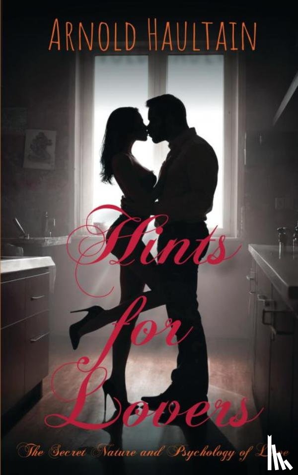 Haultain, Arnold - Hints for Lovers