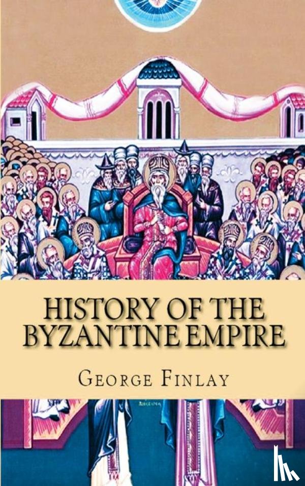 Finlay, George - History of the Byzantine and Greek Empires
