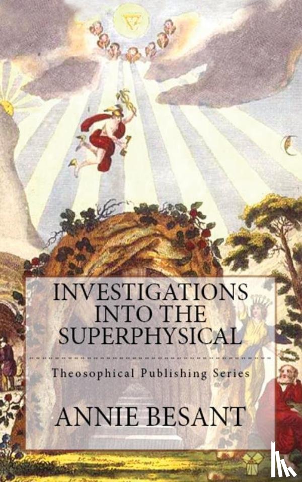 Besant, Annie - Investigations Into the Superphysical