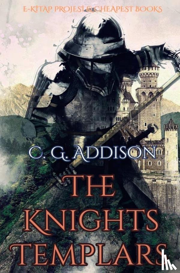 Addison, C. G. - The Knights Templars