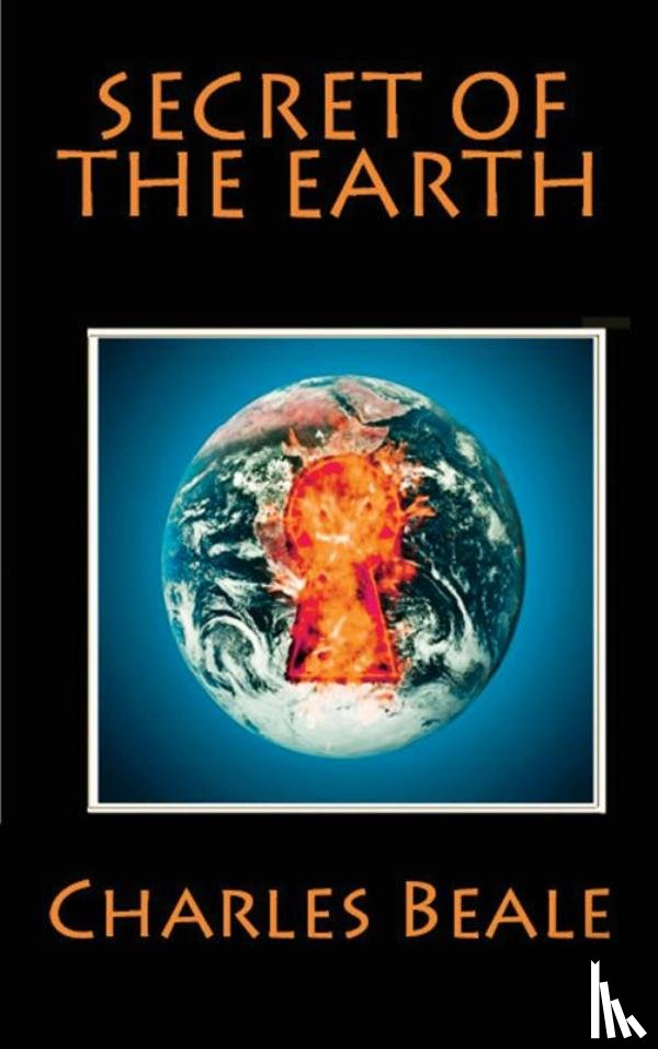 Beale, Charles Willing - The Secret of the Earth