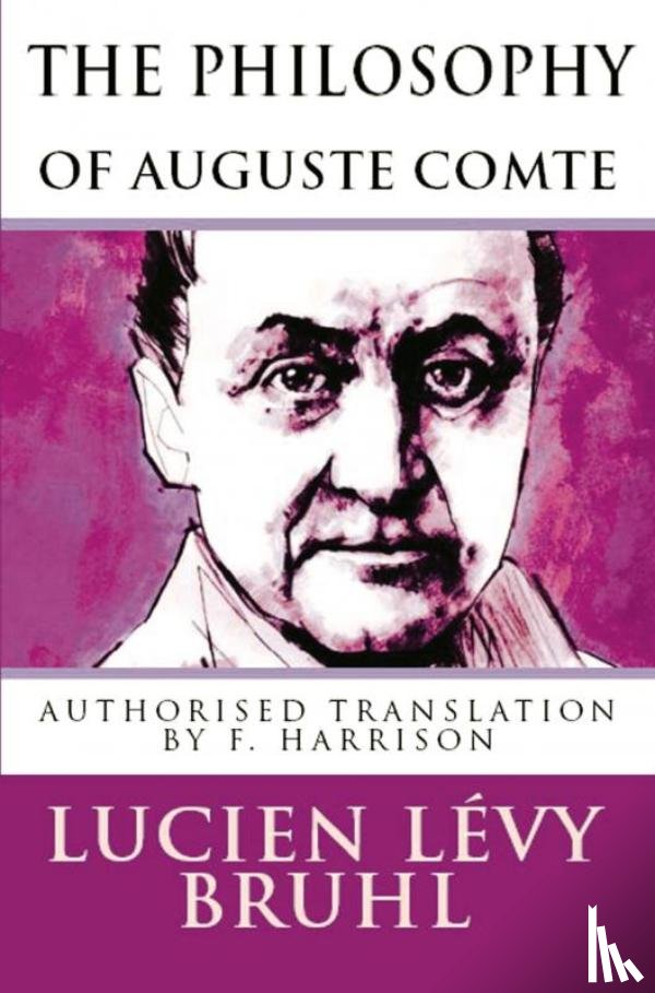 Bruhl, Lucien Levy - The Philosophy of Auguste Comte