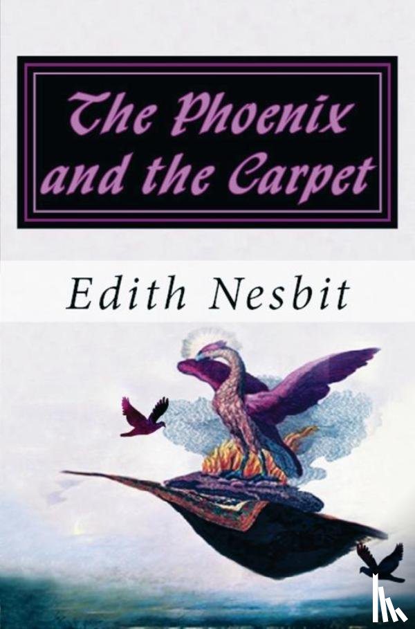 Nesbit, Edith - The Phoenix and the Carpet