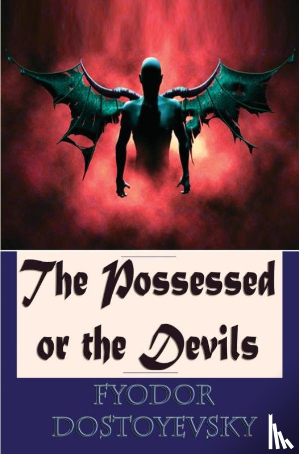 Dostoyevsky, Fyodor - The Possessed or the Devils