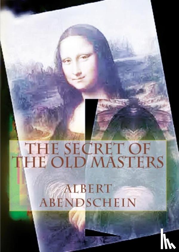 Abendschein, Albert - The Secret of the Old Masters