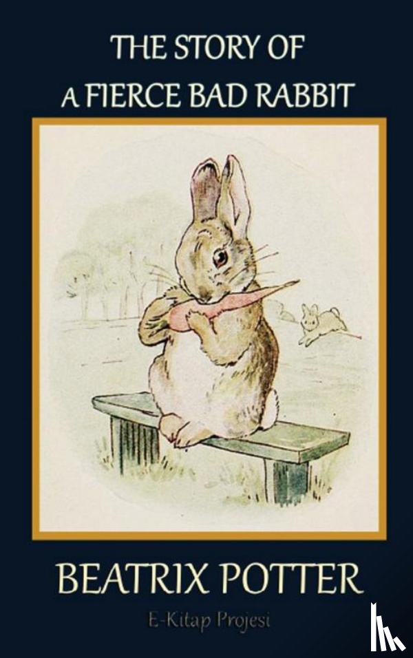 Potter, Beatrix - The Story of a Fierce Bad Rabbit