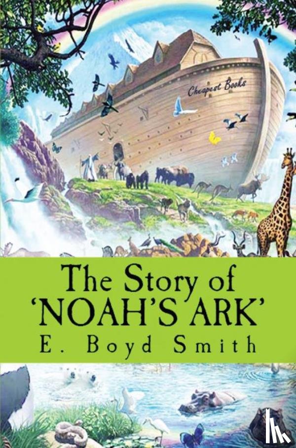 Smith, E. Boyd - The Story of Noah's Ark