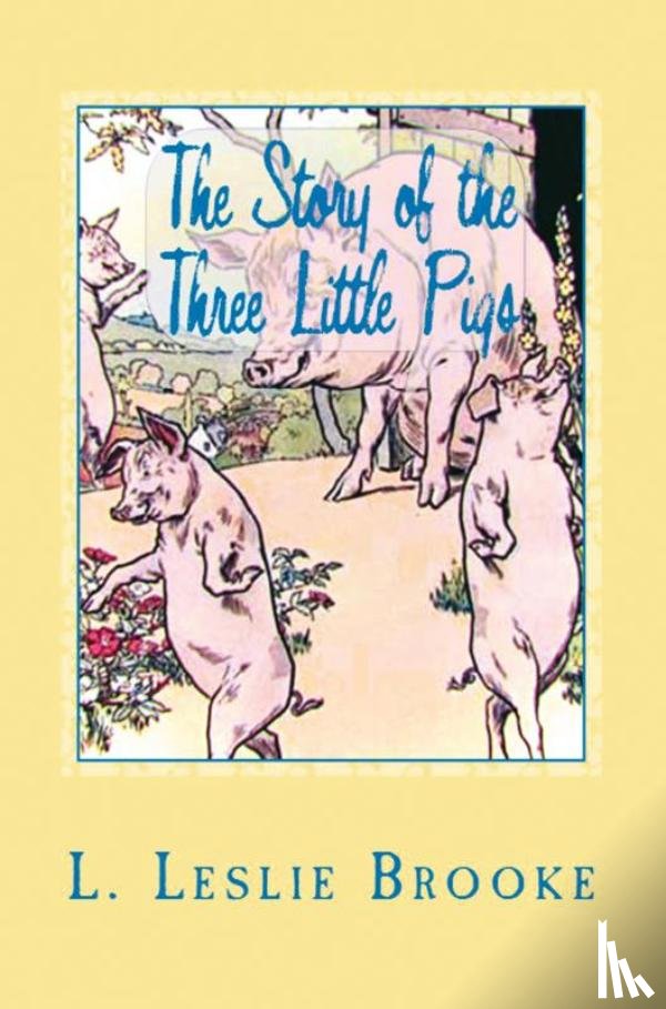 Brooke, L. Leslie - The Story of the Three Little Pigs