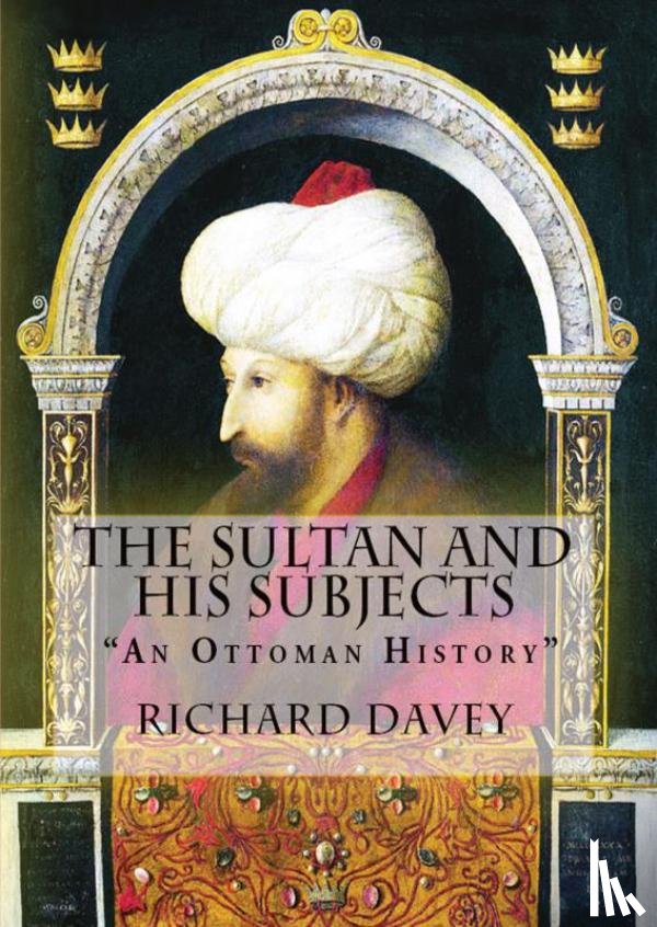 Davey, Richard - The Sultan and His Subjects