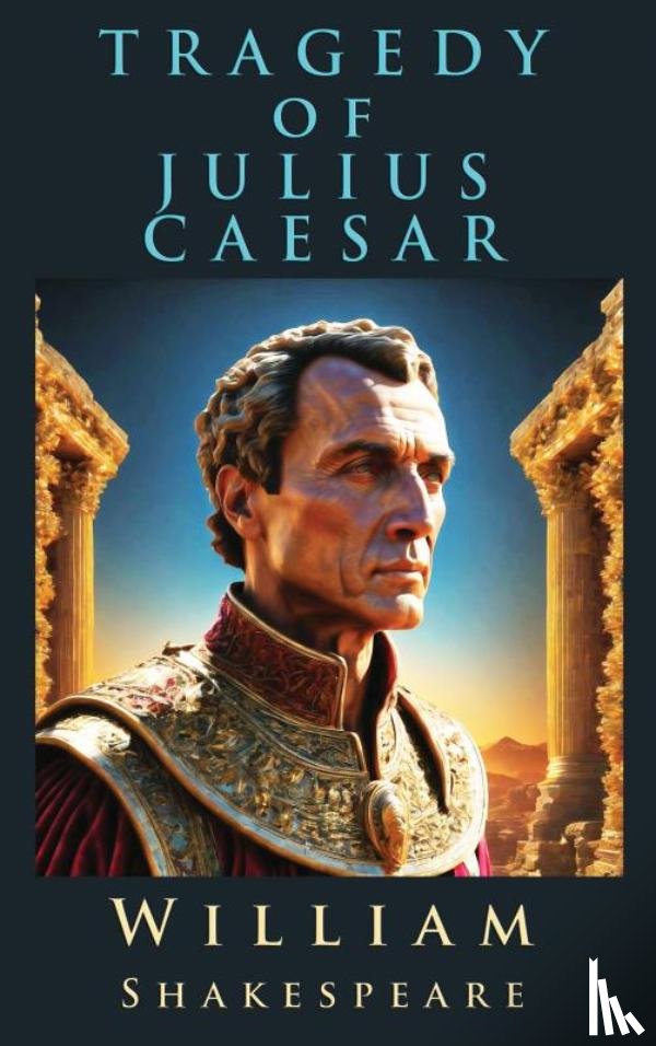 Shakespeare, William - The Tragedy of Julius Caesar