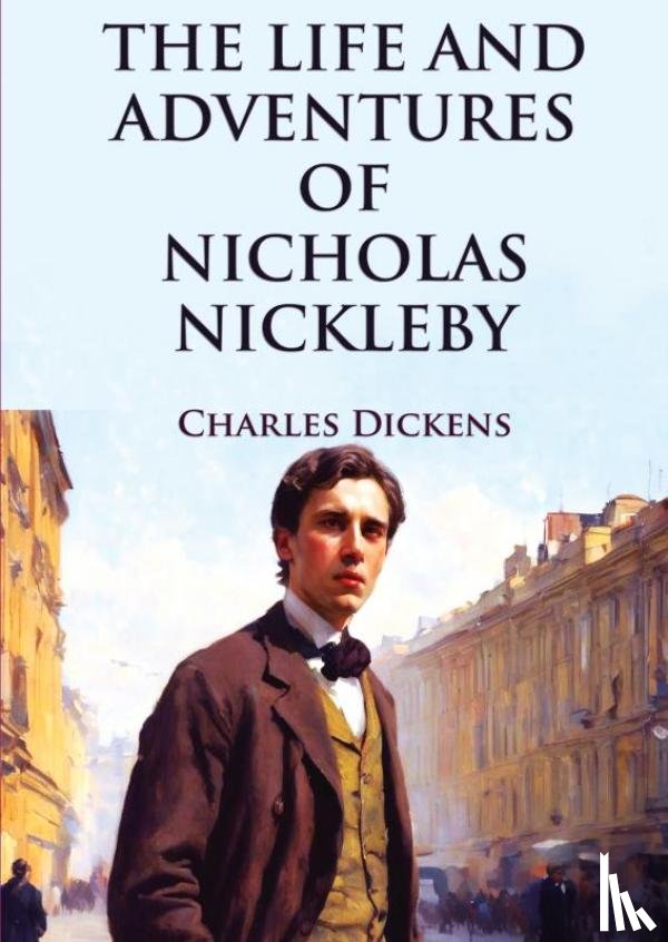 Dickens, Charles - The Life and Adventures of Nicholas Nickleby
