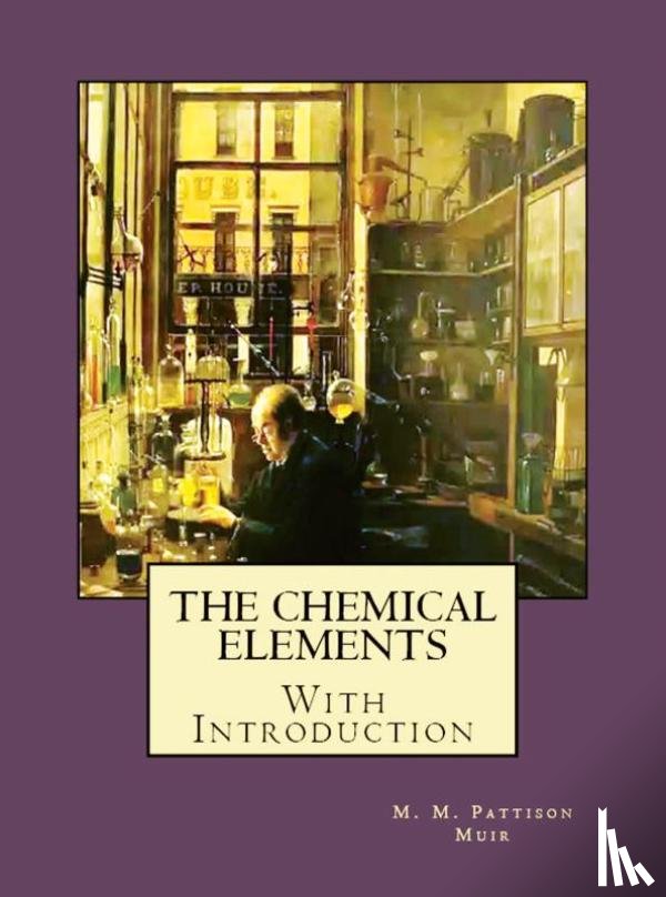 Muir, M. M. Pattison - The Chemical Elements