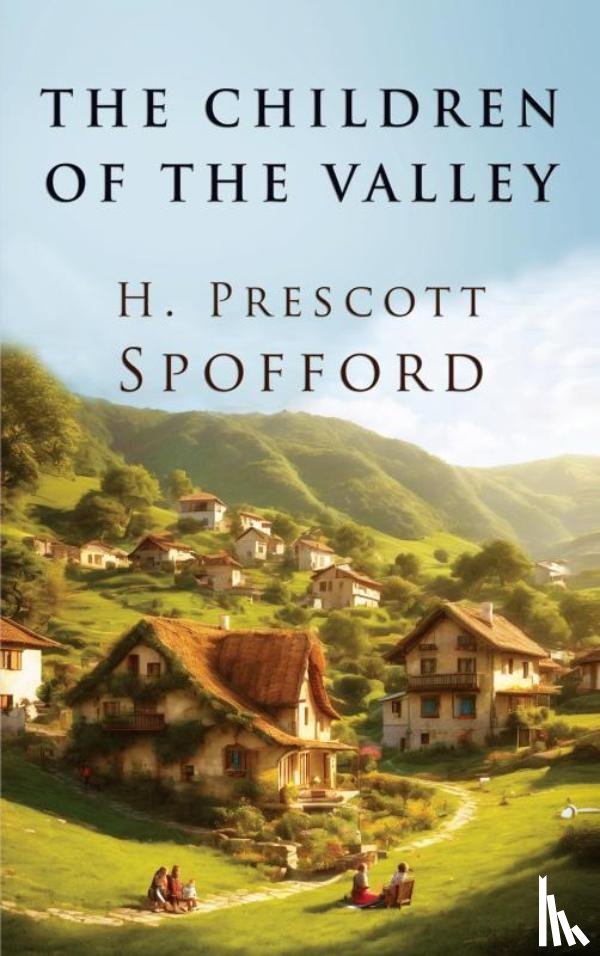 Spofford, H. Prescott - The Children of the Valley