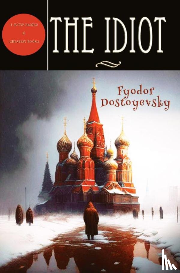 Dostoyevsky, Fyodor - The Idiot