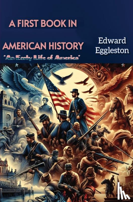 Eggleston, Edward - A First Book in American History