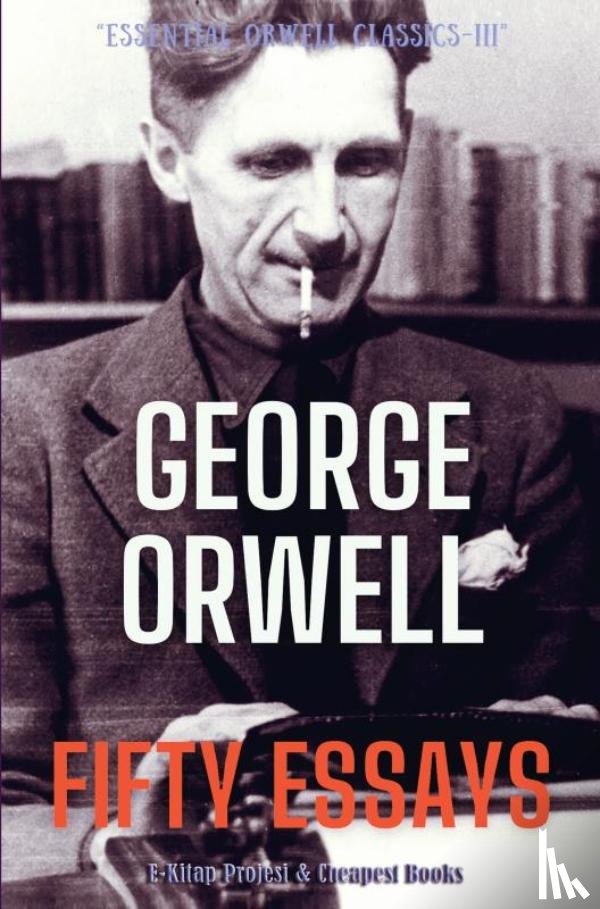 Orwell, George - Fifty Essays