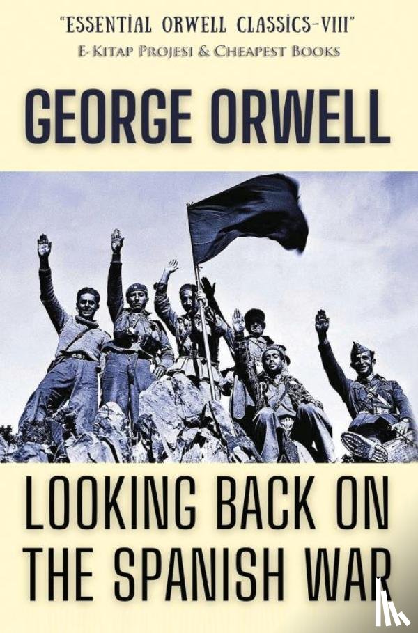 Orwell, George - Looking Back on the Spanish War