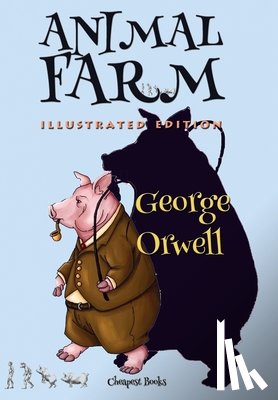 Orwell, George - Animal Farm: [Illustrated Edition]