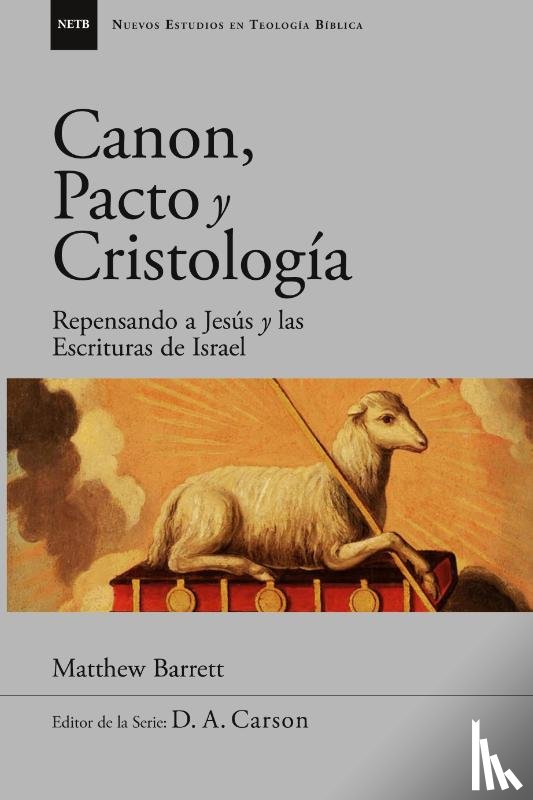 Barrett, Matthew - Canon, pacto y cristología