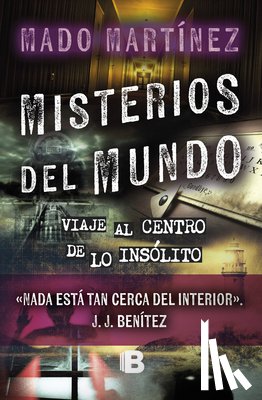 Martínez, Mado - Misterios del Mundo: Viaje Al Centro de Lo Insólito / World Mysteries: Journey to the Center of the Unusual