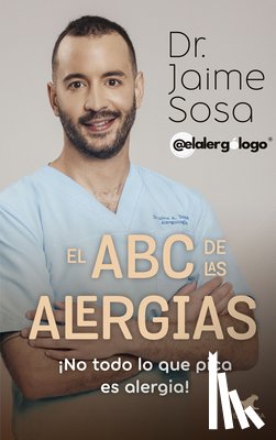 Sosa, Jaime - El ABC de Las Alergias ¡No Todo Lo Que Pica Es Alergia! / The ABCs of Allergies