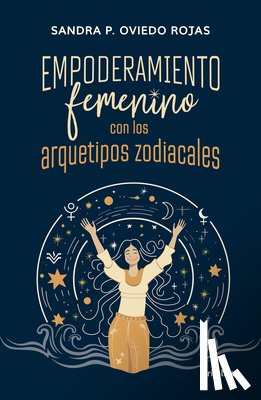 Oviedo, Sandra Patricia - Empoderamiento Femenino Con Los Arquetipos Zodiacales / Female Empowerment Through Archetypes of the Zodiac