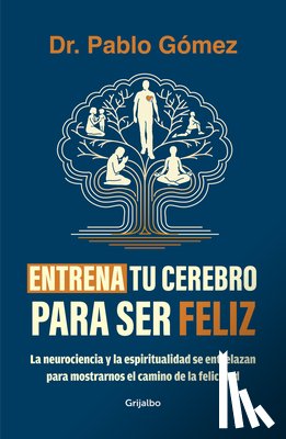 Gómez, Pablo - Entrena Tu Cerebro Para Ser Feliz / Train Your Brain to Be Happy
