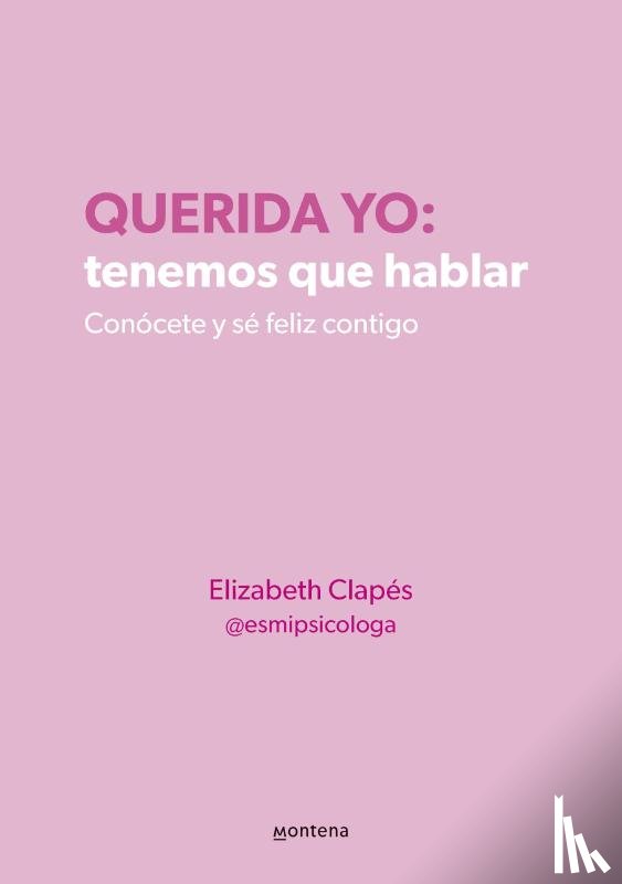 Clapés, Elizabeth - Clapés, E: Querida Yo: Tenemos Que Hablar / Dear Me: We Need