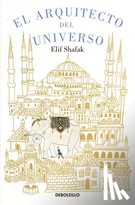Shafak, Elif - El Arquitecto del Universo / The Architect's Apprentice