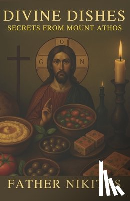 Nikitas, Father Nikitas - Divine dishes: Secrets from Mount Athos