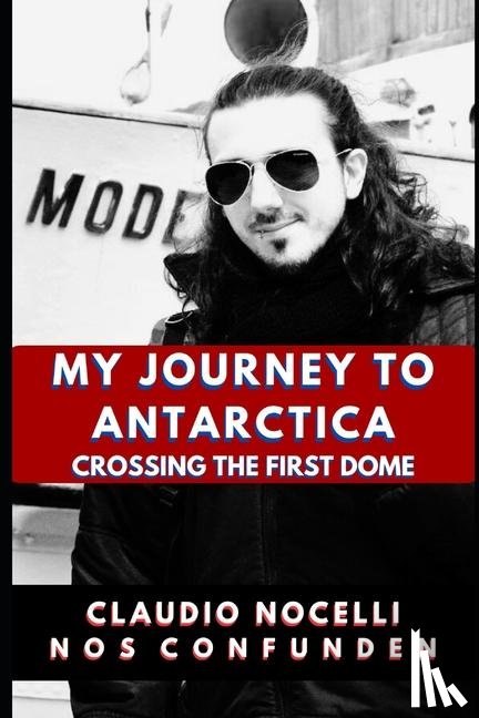 Nocelli, Claudio - Nocelli, C: My Journey to Antarctica