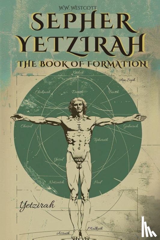Westcott, William Wynn, Animatarot - SEPHER YETZIRAH - THE BOOK OF FORMATION - BY WILLIAM WYNN WESTCOTT