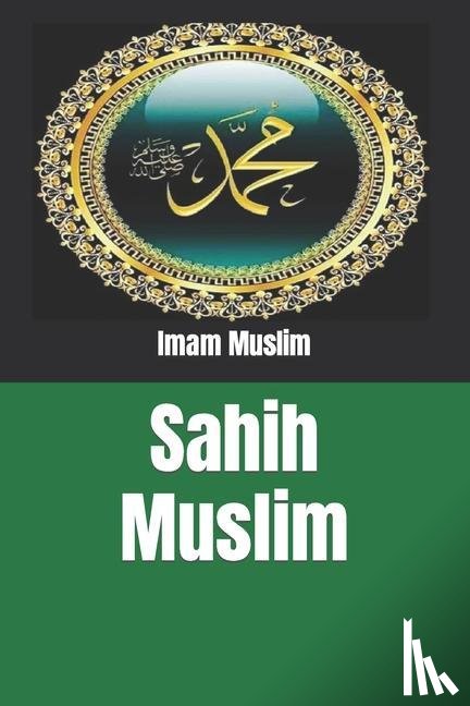 Imam Muslim - Imam Muslim: Sahih Muslim