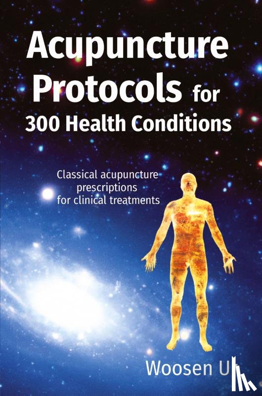 Ur, Woosen - ACUPUNCTURE PROTOCOLS for 300 Health Conditions