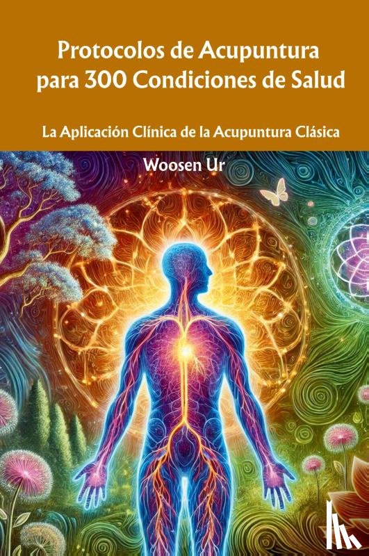Ur, Woosen - Protocolos de Acupuntura para 300 Condiciones de Salud