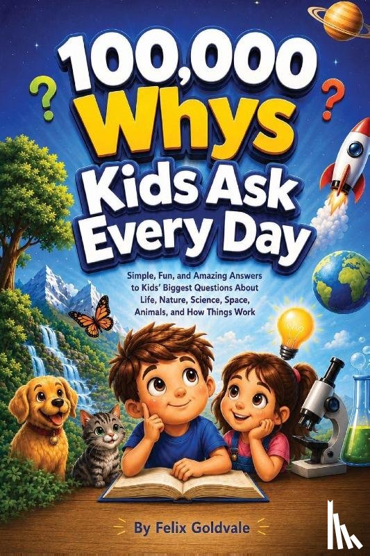 Goldvale, Felix - 100,000 Whys Kids Ask Every Day