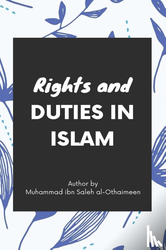 Muhammad ibn Saleh Al Uthaymin, Al Uthaymin - Rights and duties in Islam