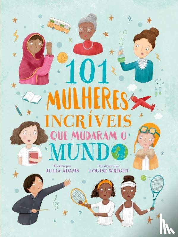 Adams, Julia - 101 mulheres incriveis que mudaram o mundo